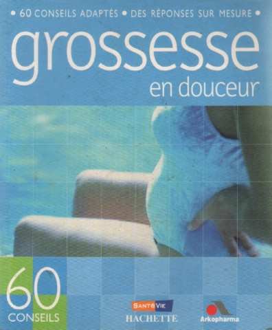 9782951815650: Grossesse en douceur. 60 conseils adapts. des rponses su mesure