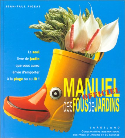 Stock image for Manuel officiel des fous de jardins for sale by Ammareal