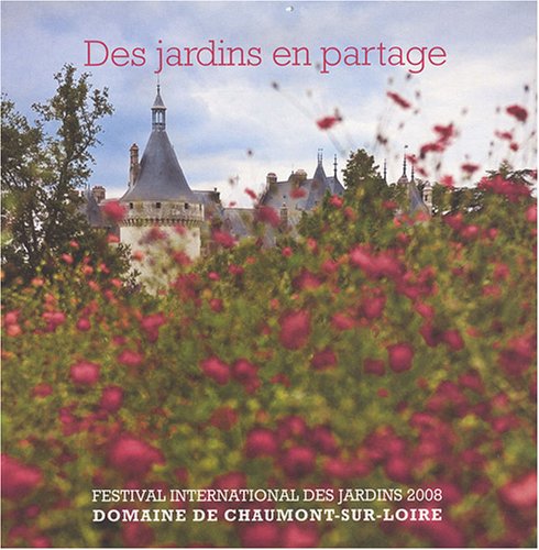 9782951819795: Des jardins en partage: Festival international des jardins 2008, domaine de Chaumont-sur-Loire
