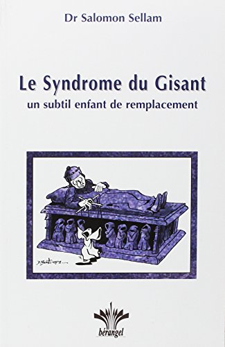 9782951826571: Le Syndrome du Gisant: Un subtil enfant de remplacement