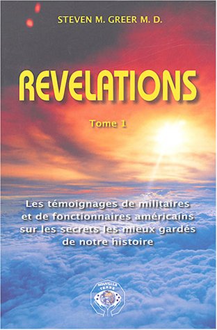 9782951834514: Rvlations - les tmoignages de militaires et de fonctionnaires amricains sur les secrets les mieux gards de (Tome 1) (Rvlations, 1)