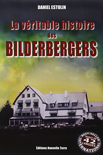 9782951834590: Vritable Histoire des BILDERBERGERS (LA)