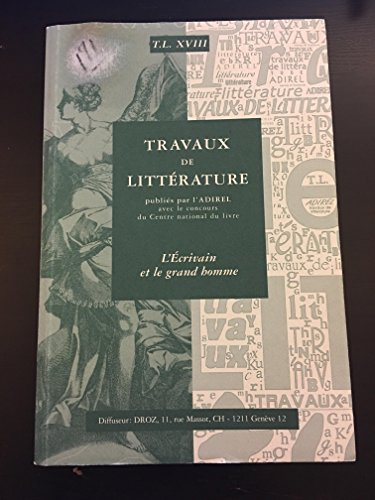 Stock image for Travaux de Littrature. Volume XVIII, L'Ecrivain et le grand homme for sale by medimops