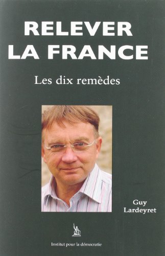 9782951847705: Relever la France, les dix remdes (French Edition)