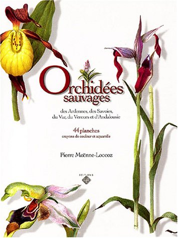 9782951855830: Orchides sauvages des Ardennes, des Savoies, du Var, du Vercors et d'Andalousie: 44 Planches, crayons de couleur et aquarelles