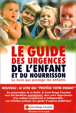 Imagen de archivo de Le Guide des urgences de l'enfant et du nourrisson Croix Rouge Française a la venta por LIVREAUTRESORSAS