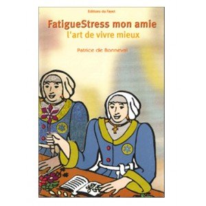 Stock image for FatigueStress, mon amie : L'art de vivre mieux (Art de vivre) for sale by Ammareal