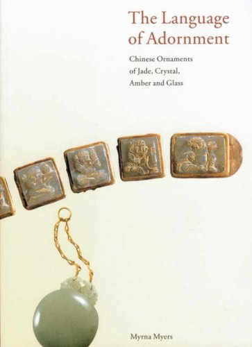9782951883604: The Language of Adornment - Chinese Ornaments of Jade, Crystal, Amber and Glass: From the Neolithic Period to the Qing Dynasty