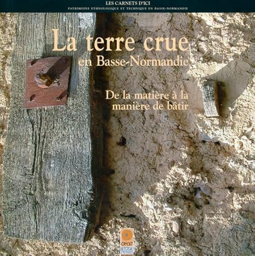 Imagen de archivo de La Terre Crue En Basse-normandie : De La Matire  La Manire De Btir a la venta por RECYCLIVRE