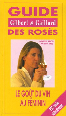 Stock image for Guide des ross Gilbert et Gaillard : Le got du vin au fminin for sale by medimops