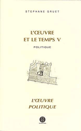 Beispielbild fr L'oeuvre et le temps: Volume 5, Politique ; L'oeuvre politique zum Verkauf von EPICERIE CULTURELLE