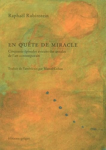 9782951909007: En qute de miracle: Cinquante pisodes extraits des annales de l'art contemporain