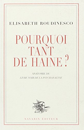 Beispielbild fr Pourquoi Tant De Haine ? : Anatomie Du Livre Noir De La Psychanalyse zum Verkauf von RECYCLIVRE