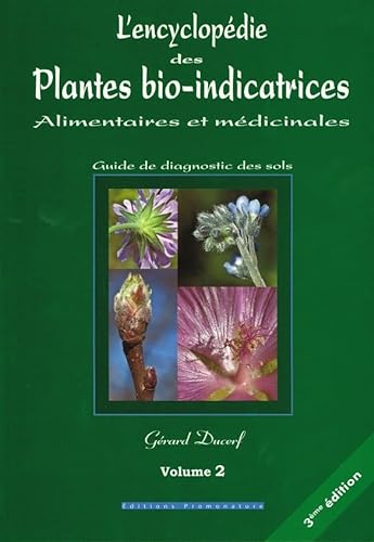 Beispielbild fr L'encyclopdie des plantes bio-indicatrices alimentaires et mdicinales : Guide de diagnostic des sols Volume 2 zum Verkauf von ECOSPHERE
