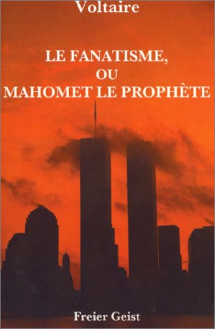 9782951926400: Le fanatisme, ou Mahomet le Prophte