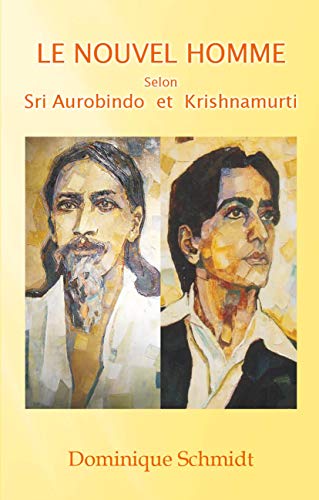 9782951932531: Le Nouvel Homme Selon Sri Aurobindo et Krishnamurti