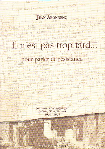 9782951948617: Il n'est pas trop tard pour parler de Rsistance : 1940-1945