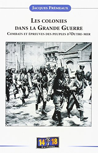 Beispielbild fr Les colonies dans la Grande Guerre : Combats et preuves des peuples d'outre-mer zum Verkauf von medimops