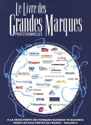 Beispielbild fr Le Livre des Grandes Marques professionnelles : Tome 2, A la dcouverte des marques business to business parmi les plus fortes de France zum Verkauf von Ammareal