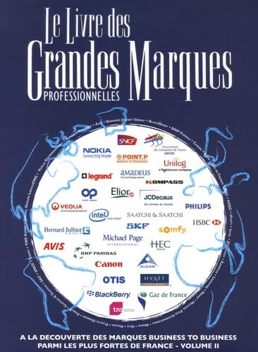 Stock image for Le Livre des Grandes Marques professionnelles : Tome 2, A la dcouverte des marques business to business parmi les plus fortes de France for sale by Ammareal