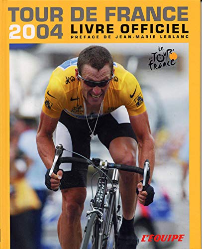 Stock image for L'Equipe : Livre officiel du Tour de France 2004: Prface de Jean-Marie Leblanc for sale by Ammareal