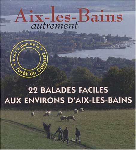 Stock image for Aix-les-Bains autrement: 22 balades faciles aux environs d'Aix-les-Bains for sale by Ammareal