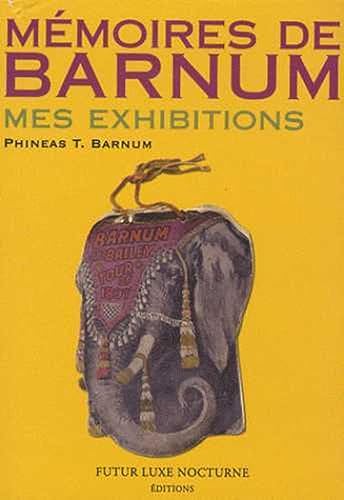 Beispielbild fr Mmoires De Barnum : Mes Exhibitions zum Verkauf von RECYCLIVRE