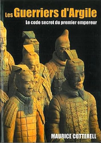 Les Guerriers d'Argile: Le code secret du premier empereur (9782951978430) by Cotterell, Maurice