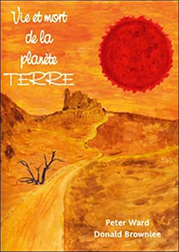 Vie et mort de la planÃ¨te Terre (French Edition) (9782951978447) by Ward P. Brownlee D.