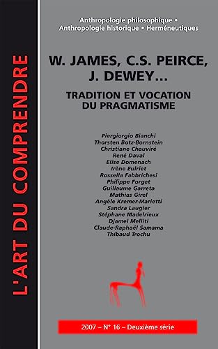 Beispielbild fr James, Pierce, Dewey Tradition et Vocation du Pragmatisme (French Edition) zum Verkauf von Gallix