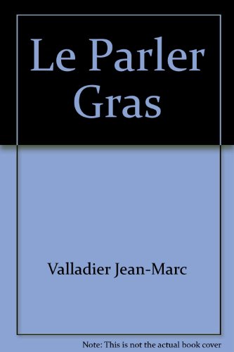 Beispielbild fr Le Parler Gras zum Verkauf von Ammareal