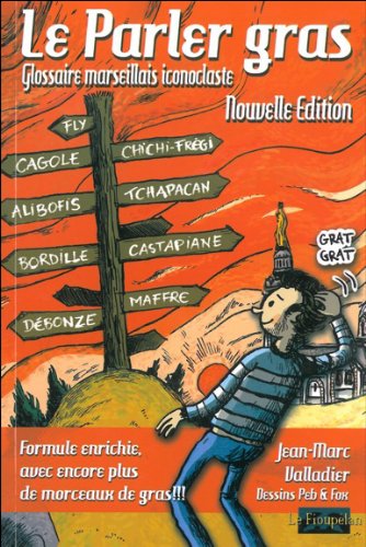 Beispielbild fr Le Parler gras - Glossaire marseillais iconoclaste zum Verkauf von medimops