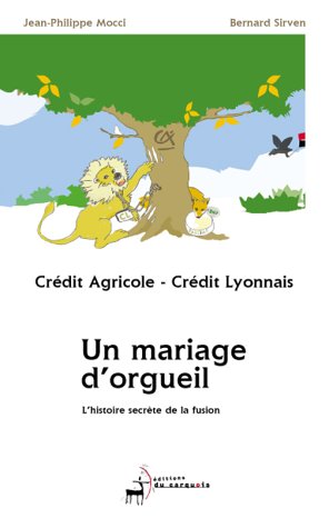 Beispielbild fr Crdit Lyonnais - Crdit Agricole : Un mariage d'orgueil. zum Verkauf von medimops