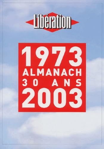 Stock image for Libration 1973-2003 : Almanach des 30 ans for sale by Ammareal