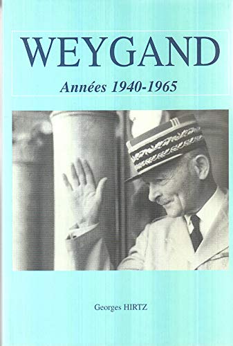 Imagen de archivo de Weygand. Annes 1940-1965. Tmoignage a la venta por Librairie de l'Avenue - Henri  Veyrier