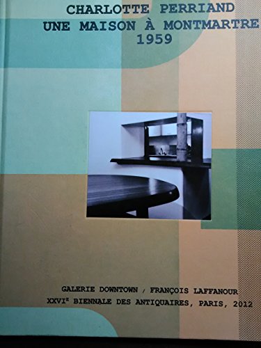 Imagen de archivo de Charlotte Perriand, Une Maison  Montmartre. Catalogue. a la venta por Okmhistoire
