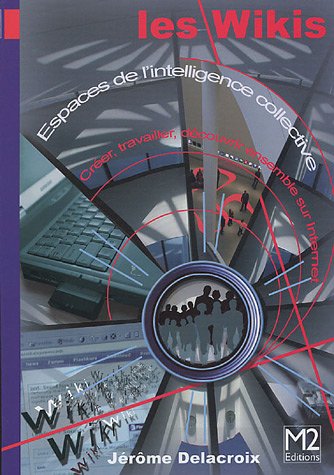 Stock image for Les Wikis: Espaces de l'intelligence collective for sale by WorldofBooks