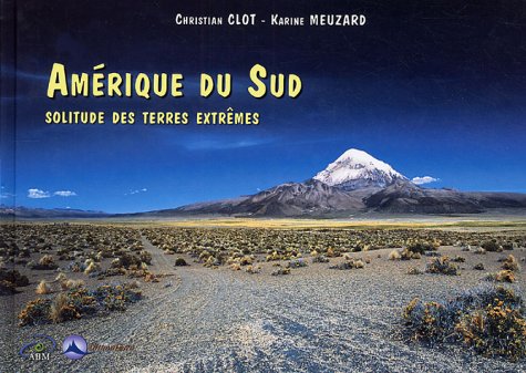 Beispielbild fr Amrique du Sud : Solitude des terres extrmes zum Verkauf von medimops