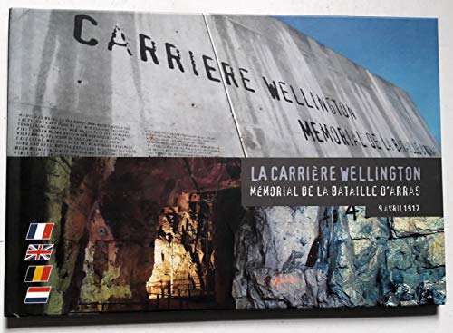 Beispielbild fr LA CARRIERE WELLINGTON: MEMORIAL DE LA BATAILLE D'ARRAS, 9 AVRIL 1917. zum Verkauf von WorldofBooks