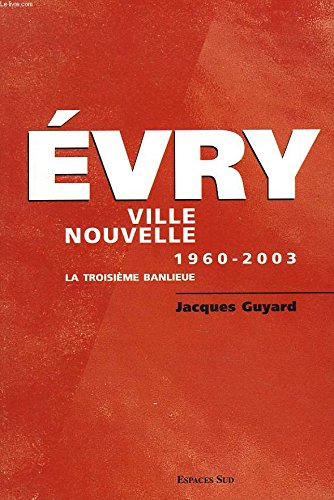 9782952064200: Evry Ville nouvelle 1960-2003: La troisime banlieue