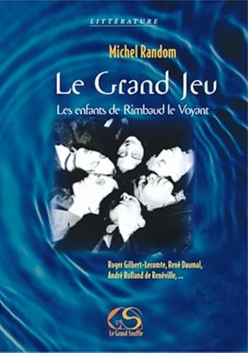 9782952076005: Le Grand Jeu: Les enfants de Rimbaud le Voyant