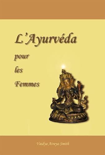 Stock image for L'Ayurvda pour les Femmes: Interprtation Moderne de Gyncologie Ayurvdique (French Edition) for sale by GF Books, Inc.