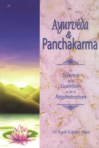 Beispielbild fr AYURVDA & PANCHAKARMA, LA SCIENCE DE LA GURISON ET DE LA RGNRATION (French Edition) zum Verkauf von Gallix