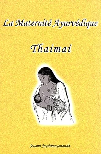 Beispielbild fr LA MATERNIT AYURVDIQUE : "THAMAI", GUIDE AYURVDIQUE POUR LE BIEN-TRE (French Edition) zum Verkauf von Gallix