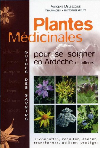 9782952094702: Plantes mdicinales: Pour se soigner en Ardche et ailleurs