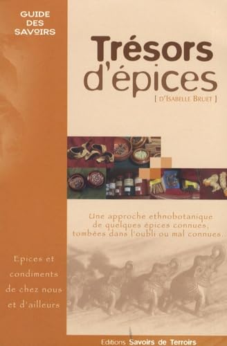 Beispielbild fr Trsors D'pices : Les pices Et Condiments De Chez Nous Et D'ailleurs. : Une Approche Ethnobotani zum Verkauf von RECYCLIVRE