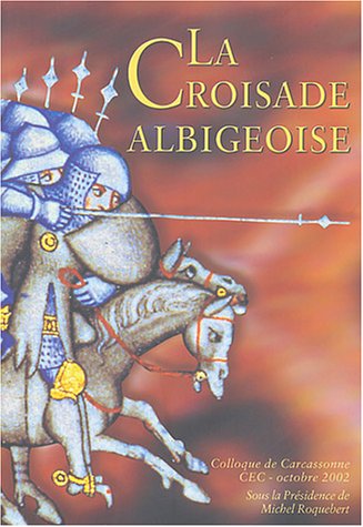 Beispielbild fr La Croisade Albigeoise : Actes Du Colloque Du Centre D'tudes Cathares De Carcassonne Octobre 2002 zum Verkauf von RECYCLIVRE