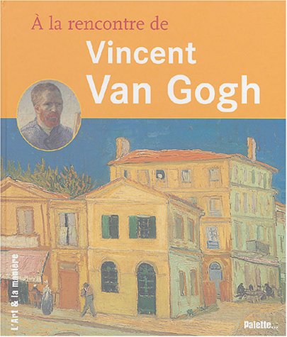 Stock image for A la rencontre de Vincent Van Gogh for sale by Ammareal