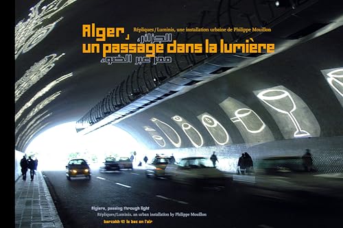 9782952147200: Alger, un passage dans la lumire: Edition trilingue franais-anglais-arabe