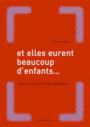 Beispielbild fr Et elles eurent beaucoup d'enfants. : Histoire d'une famille homoparentale zum Verkauf von Ammareal